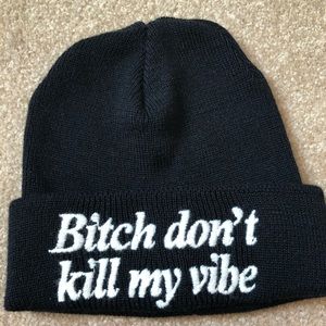 B*tch Don’t Kill my Vibe Beanie